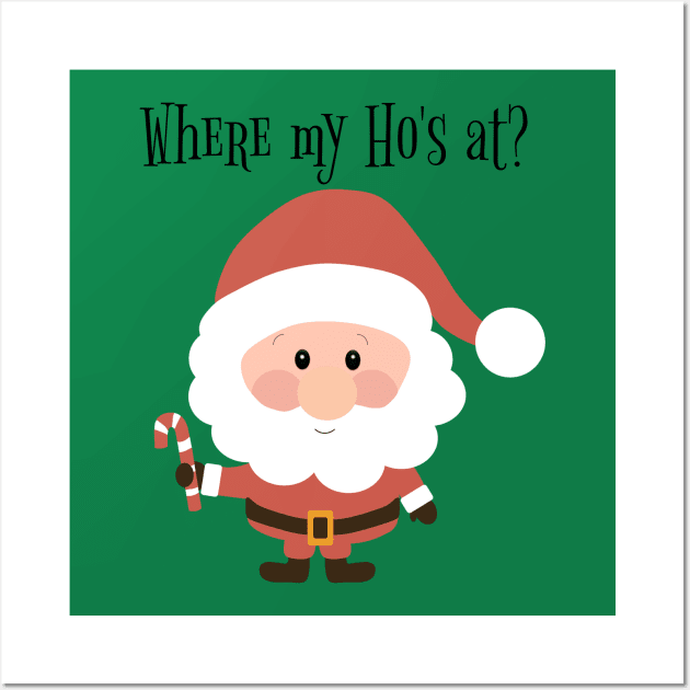 Where My Ho's At Christmas Santa Wall Art by KellyCreates